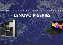 Netzlink stellt neue Lenovo Workstations für professionelle Anwender vor