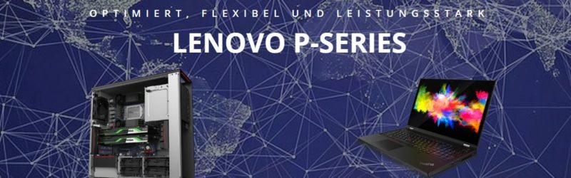 Netzlink stellt neue Lenovo Workstations für professionelle Anwender vor